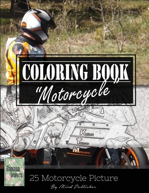 Motocycle Biker Grayscale Photo Adult Coloring Book, Mind Relaxation Stress Relief: Just added color to release your stress and power brain and mind, coloring book for adults and grown up, 8.5 x 11 (21.59 x 27.94 cm)
