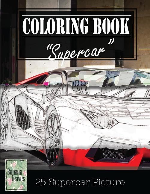 Front cover_Supercar Modern Model Greyscale Photo Adult Coloring Book, Mind Relaxation Stress Relief