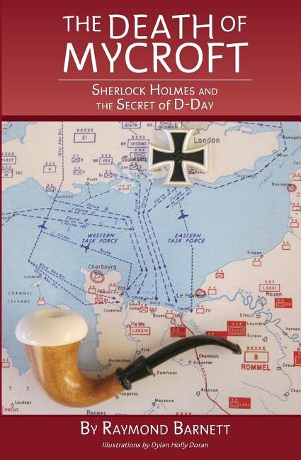 The Death of Mycroft: Sherlock Holmes and the Secret of D-Day