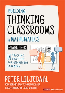 Front cover_Building Thinking Classrooms in Mathematics, Grades K-12: 14 Practices for Enhancing Learning