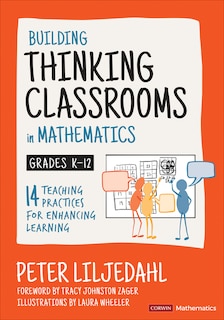 Building Thinking Classrooms in Mathematics, Grades K-12: 14 Teaching Practices for Enhancing Learning