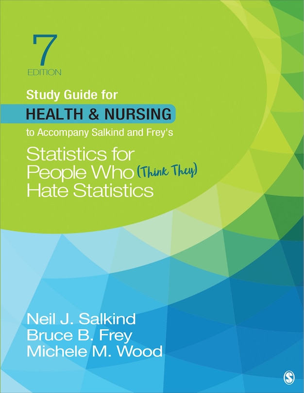 Front cover_Study Guide for Health & Nursing to Accompany Salkind & Frey's Statistics for People Who (Think They) Hate Statistics