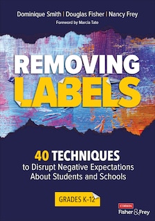 Front cover_REMOVING LABELS, GRADES K-12 4 0 TECHNIQUES TO DISRUPT NEGATI