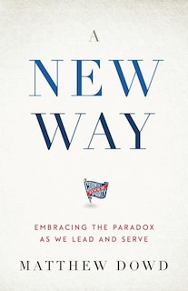 A New Way: Embracing the Paradox as We Lead and Serve