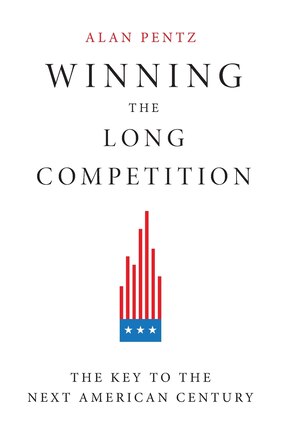 Winning The Long Competition: The Key To The Next American Century