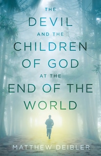 Front cover_The Devil and the Children of God at the End of the World