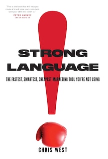Strong Language: The Fastest, Smartest, Cheapest Marketing Tool You're Not Using