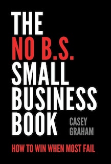 Front cover_The No B.S. Small Business Book