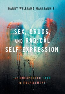 Front cover_Sex, Drugs, and Radical Self-Expression