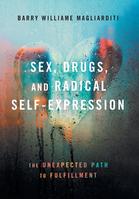 Front cover_Sex, Drugs, and Radical Self-Expression