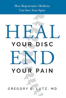 Heal Your Disc, End Your Pain: How Regenerative Medicine Can Save Your Spine