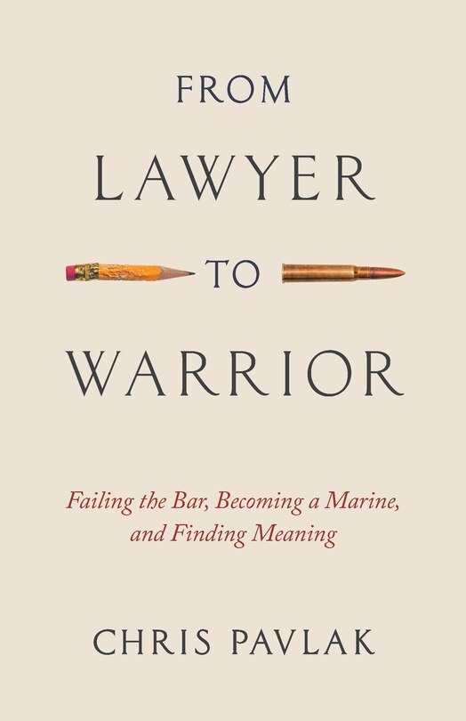 From Lawyer to Warrior: Failing the Bar, Becoming a Marine, and Finding Meaning