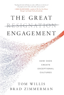 The Great Engagement: How CEOs Create Exceptional Cultures