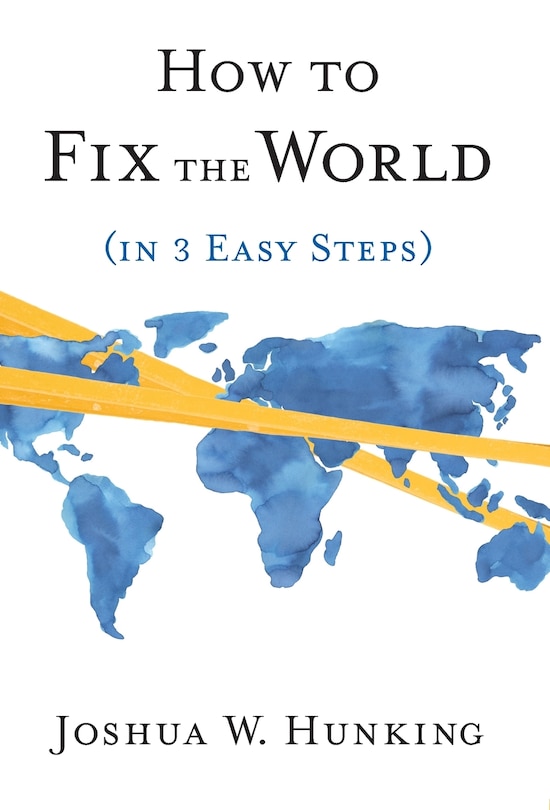 Couverture_How to Fix the World (in 3 Easy Steps)