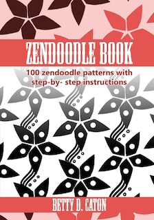 ZenDoodle Book: 100 zendoodle patterns with step-by-step instructions