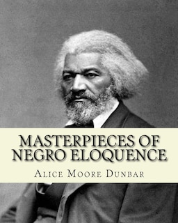 Masterpieces of negro eloquence;the best speeches delivered by the negro from the days of slavery to the present time (1914). By: Alice Moore Dunbar: 51 speeches by prominent African-American leaders include Booker T. Washington's Atlanta Compromise ad