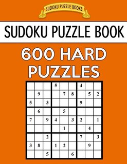 Sudoku Puzzle Book, 600 HARD Puzzles: Single Difficulty Level For No Wasted Puzzles