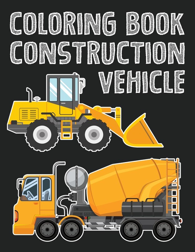 Couverture_Construction Vehicle Easy Coloring Book For Boys Kids Toddler, Imagination Learning In School And Home