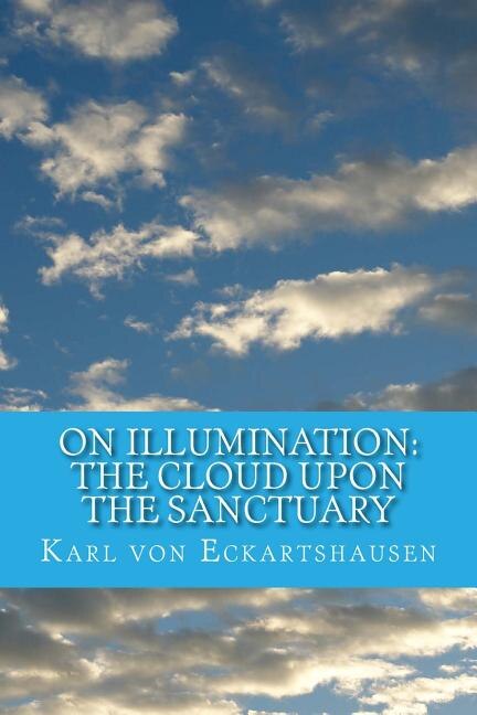 On Illumination: The Cloud Upon the Sanctuary: 6 Letters toSeekers of the Light