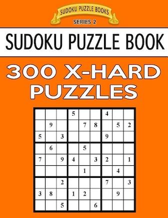 Sudoku Puzzle Book, 300 EXTRA HARD Puzzles: Single Difficulty Level For No Wasted Puzzles