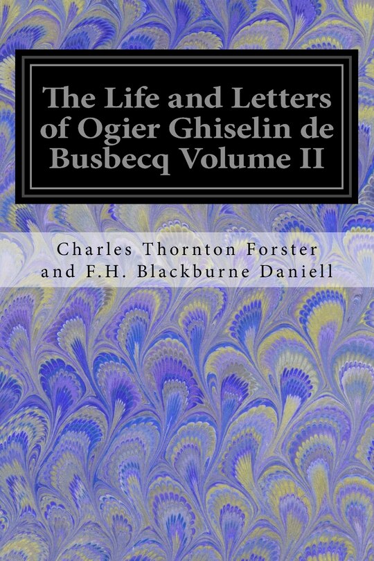 Couverture_The Life and Letters of Ogier Ghiselin de Busbecq Volume II