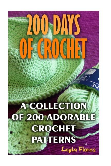 Front cover_200 Days Of Crochet A Collection Of 200 Adorable Crochet Patterns