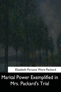Front cover_Marital Power Exemplified in Mrs. Packard's Trial