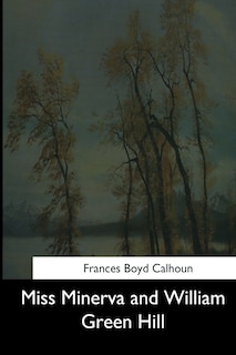 Front cover_Miss Minerva and William Green Hill