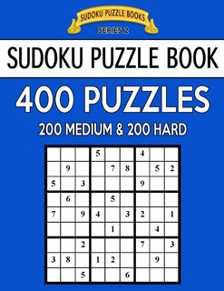 Sudoku Puzzle Book, 400 Puzzles, 200 MEDIUM and 200 HARD: Improve Your Game With This Two Level Book