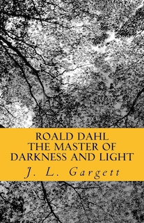 Front cover_Roald Dahl The Master Of Darkness And Light