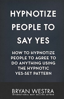 Front cover_Hypnotize People To Say Yes