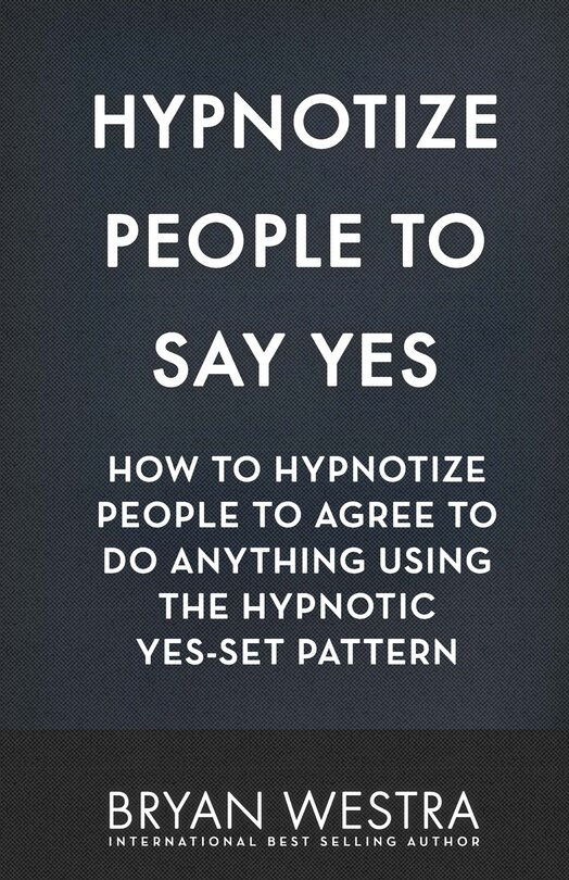 Front cover_Hypnotize People To Say Yes