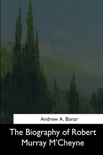 Front cover_The Biography of Robert Murray M'Cheyne