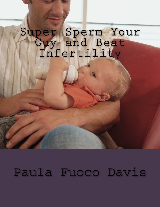 Couverture_Super Sperm Your Guy and Beat Infertility