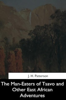 Couverture_The Man-Eaters of Tsavo and Other East African Adventures