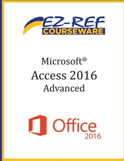 Microsoft Access 2016 - Advanced: Student Manual (Black & White)