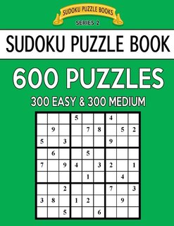 Front cover_Sudoku Puzzle Book, 600 Puzzles, 300 EASY and 300 MEDIUM