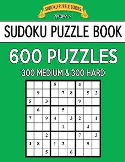 Front cover_Sudoku Puzzle Book, 600 Puzzles, 300 MEDIUM and 300 HARD