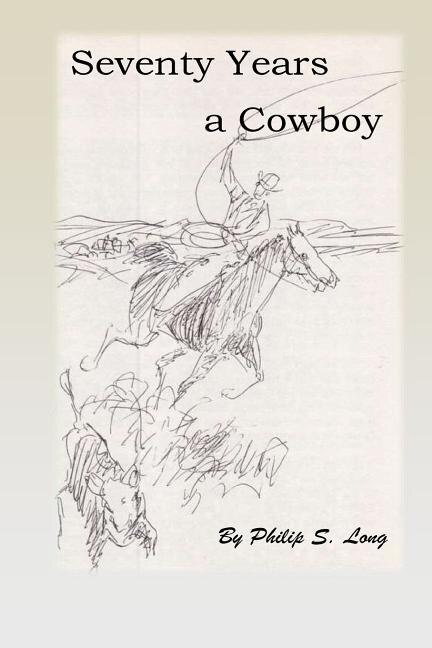 Seventy Years A Cowboy