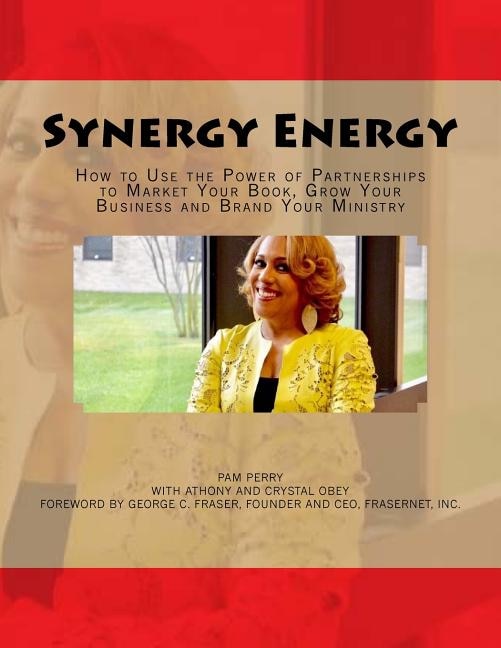 Synergy Energy: How to Use the Power of Partnerships to Market Your Book, Grow Your Business and Brand Your Ministry