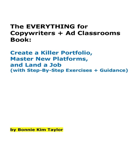 The EVERYTHING for Copywriters + Ad Classrooms Book: Create a Killer Portfolio, Master New Platforms, and Land a Job (with Step-By-Step Exercises + Guidance)