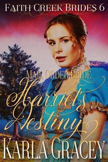 Mail Order Bride - Harriet's Destiny: Sweet Clean Historical Western Mail Order Bride Inspirational