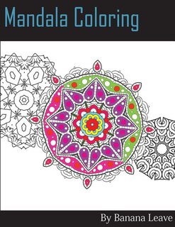 Mandala Coloring Book; 25 Designs and Stress Relieving Patterns for Adult Relaxation, Meditation, and Mindfulness: Inspire Creativity, Reduce Stress, and Bring Calmness Down with Unique Drawing Pattern