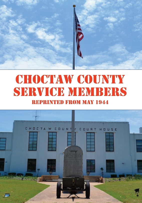 Choctaw County Service Members WWII: A look at those who served in World War II from Choctaw County, MS