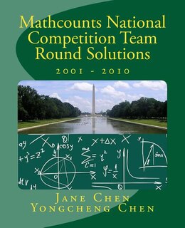Front cover_Mathcounts National Competition Team Round Solutions 2001 to 2010