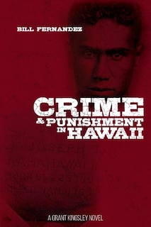 Crime & Punishment in Hawaii: A Grant Kingsley Novel