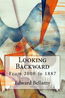 Looking Backward: From 2000 to 1887