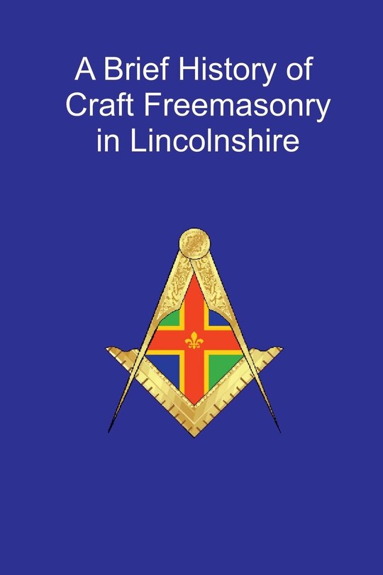 Couverture_A Brief History of Craft Freemasonry in Lincolnshire