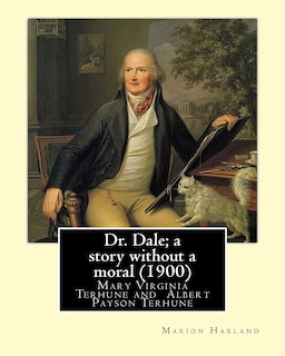 Front cover_Dr. Dale; a story without a moral (1900) By