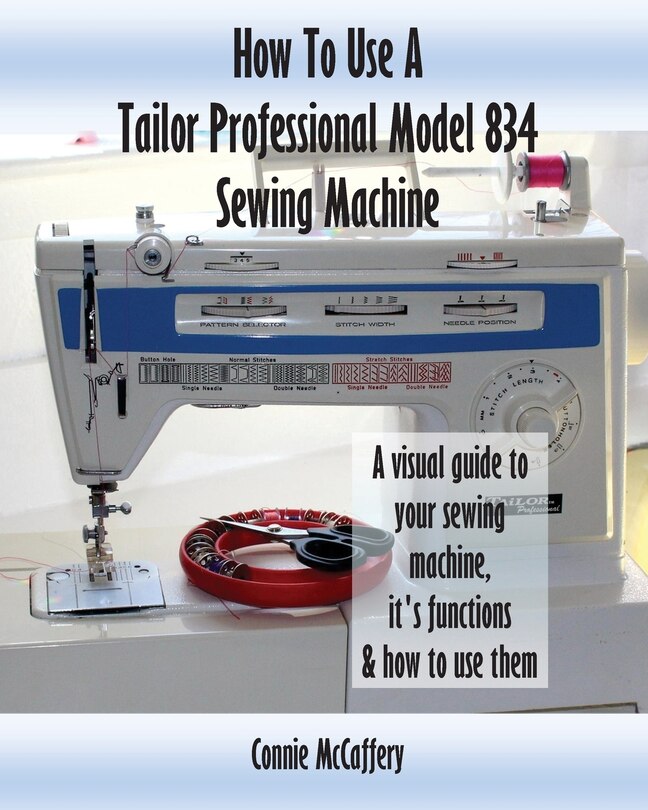 Front cover_How To Use A Tailor Professional Model 834 Sewing Machine